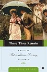 Book cover for These Three Remain: A Novel of Fitzwilliam Darcy, Gentleman (Fitzwilliam Darcy Gentleman Book 3)