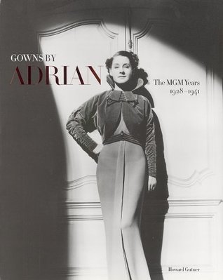 Gowns by Adrian : The MGM Years 1928-1941 (Hardcover)