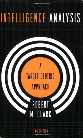 Intelligence Analysis: A Target-Centric Approach (Paperback)