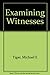 Examining witnesses by Michael E. Tigar