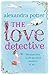The Love Detective by Alexandra Potter