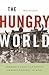 The Hungry World: America’s Cold War Battle against Poverty in Asia (Reprint / 1st Harvard University Press Pbk. Ed)