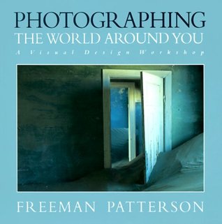 Photographing the World Around You: A Visual Design Workshop (Paperback)