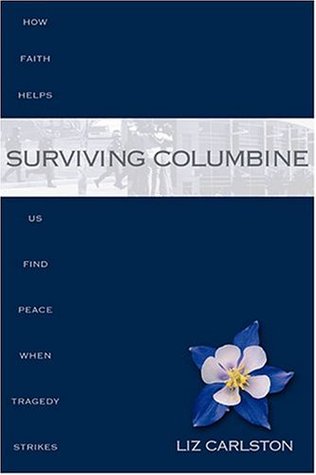Surviving Columbine: How Faith Helps Us Find Peace When Tragedy Strikes (Paperback)