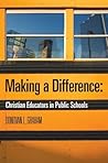 Making A Difference: Christian Educators in Public Schools