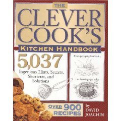 The Clever Cook's Kitchen Handbook: 5,037 Ingenious Hints, Secrets, Shortcuts, and Solutions (Hardcover)