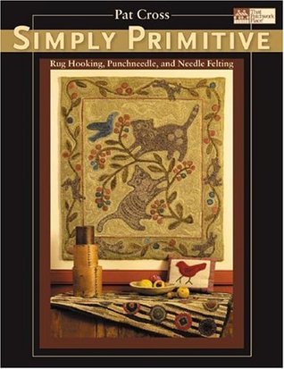 Simply Primitive: Rug Hooking, Punchneedle, And Needle Felting (Paperback)