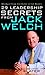29 Leadership Secrets From Jack Welch by Robert Slater 29 Leadership Secrets From Jack Welch by Robert Slater