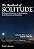 The Handbook of Solitude: Psychological Perspectives on Social Isolation, Social Withdrawal, and Being Alone