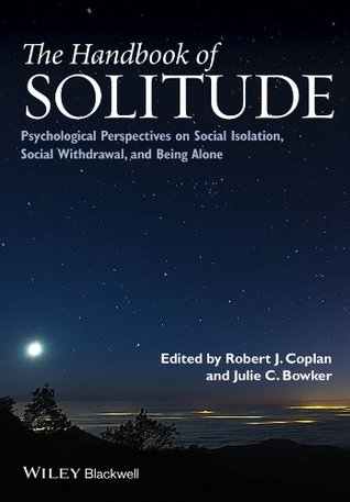 The Handbook of Solitude: Psychological Perspectives on Social Isolation, Social Withdrawal, and Being Alone (Kindle Edition)