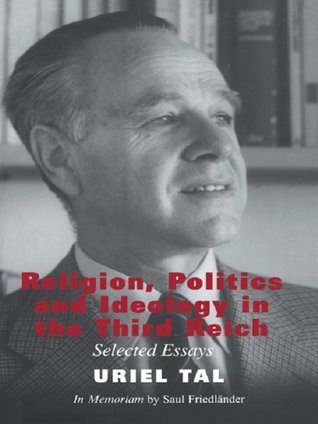 Religion, Politics and Ideology in the Third Reich: Selected Essays (Totalitarianism Movements and Political Religions)