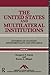 The United States and Multilateral Institutions: Patterns of Changing Instrumentality and Influence (Mershon Center Series on International Security and Foreign Policy Book 5)