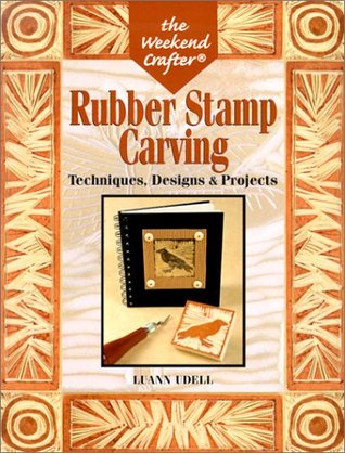 The Weekend Crafter: Rubber Stamp Carving: Techniques, Designs & Projects (Paperback)