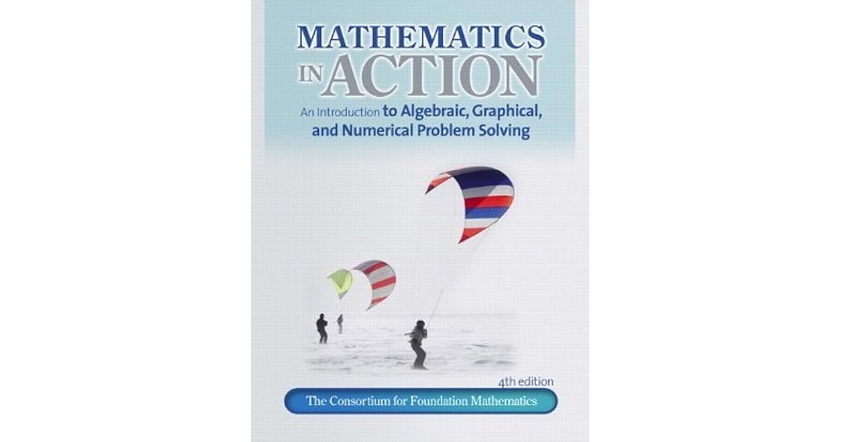 Mathematics in Action An Introduction to Algebraic, Graphical, and