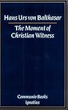 The Moment of Christian Witness (Communio Books) The Moment of Christian Witness (Communio Books)