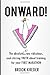 Onward The Absolute No B.S. Raw Ridiculous Soul-Stirring Trut... by Brook Kreder