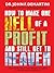 How To Make One Hell Of A Profit and Still Get In To Heaven by John F. Demartini