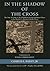 In the Shadow of the Cross : The True Account of My Childhood Sexual and Ritual Abuse at the Hands of a Roman Catholic Priest