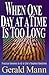 When One Day at a Time is Too Long: Practical Answers to 42 of Life's Toughest Questions