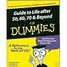 Guide To Life After 50, 60, 70 & Beyond For Dummies Guide To Life After 50, 60, 70 & Beyond For Dummies