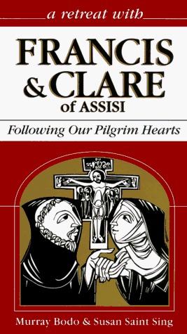 A Retreat With Francis & Clare of Assisi: Following Our Pilgrim Hearts (Paperback)