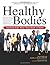 Healthy Bodies; Teaching Kids What They Need to Know: A Comprehensive Curriculum to Address Body Image, Eating, Fitness and Weight Concerns in Today's Challenging Environment