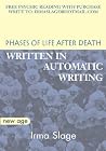 Phases of Life After Death: Written in Automatic Writing Phases of Life After Death: Written in Automatic Writing