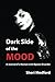 Dark Side of the Mood: A Journal of a Woman with Bipolar disorder