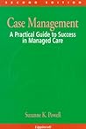 Case Management: A Practical Guide to Success in Managed Care