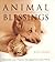 Animal Blessings: Prayers and Poems Celebrating our Pets