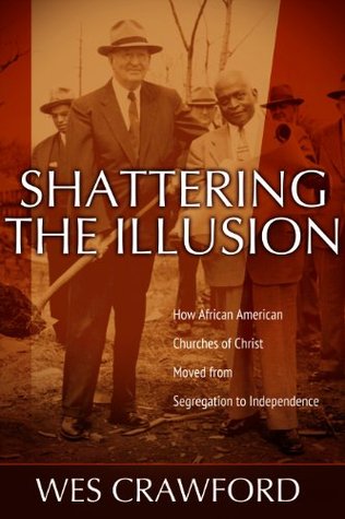 Shattering the Illusion: How African American Churches of Christ Moved from Segregation to Independence (Paperback)