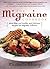 The Migraine Cookbook: More than 100 Healthy and Delicious Recipes for Migraine Sufferers