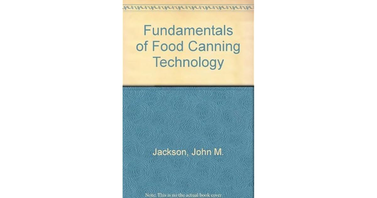 Fundamentals of Food Canning Technology by John M. Jackson
