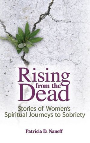 Rising from the Dead: Stories of Women's Spiritual Journeys to Sobriety (Haworth Pastoral Press Religion and Mental Health)