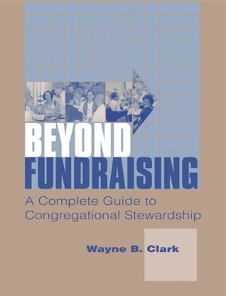 Beyond Fundraising: The Complete Guide to Congregational Stewardship (Paperback)