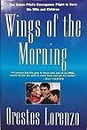 Wings of the Morning Cuban Pilot's Courageous Flight to Save His Wife and Children Wings of the Morning Cuban Pilot's Courageous Flight to Save His Wife and Children