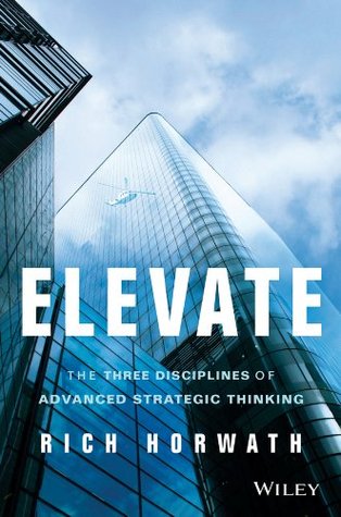 Elevate: The Three Disciplines of Advanced Strategic Thinking (Kindle Edition)