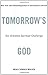 Tomorrow's God: Our Greatest Spiritual Challenge
