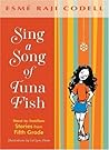 Sing a Song of Tuna Fish by Esmé Raji Codell Sing a Song of Tuna Fish by Esmé Raji Codell