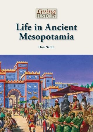 Life in Ancient Mesopotamia (Living History)