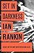 Set in Darkness (Inspector Rebus, #11)