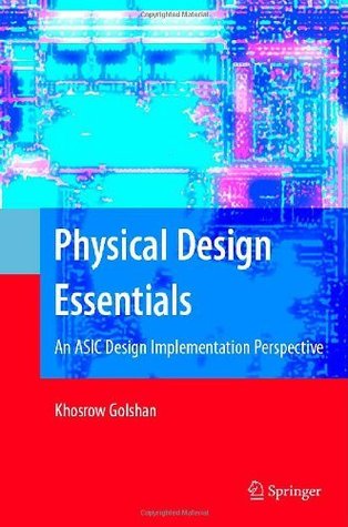 Physical Design Essentials: An ASIC Design Implementation Perspective