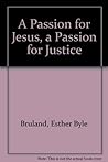 A Passion for Jesus, a Passion for Justice