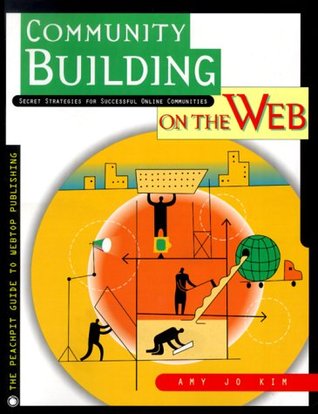 Community Building on the Web : Secret Strategies for Successful Online Communities (Paperback)