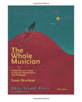The Whole Musician: A Multi-Sensory Guide to Practice, Performance and Pedagogy (Paperback)