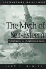 The Myth of Self-Esteem: Finding Happiness and Solving Problems in America