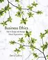 Business Ethics: How to Design and Manage Ethical Organizations Business Ethics: How to Design and Manage Ethical Organizations
