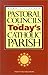 Pastoral Councils in Today's Catholic Parish