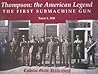 Thompson: The American Legend: The First Submachine Gun
