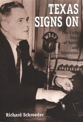 Texas Signs On: The Early Days of Radio and Television (Volume 75) (Centennial Series of the Association of Former Students, Texas A&M University)
